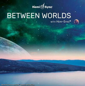 ヘミシンクCD　Between Worlds （ビトゥイーン・ワールズ） 【正規品】　　※ 音楽療法CD Hemi-Sync モンロープロダクツ 【クーポン対象】【39ショップ】
