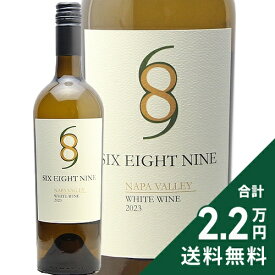 《2.2万円以上で送料無料》 シックス エイト ナイン ナパ ヴァレー ホワイト 2024 Six Eight Nine Napa Valley White Wine 白ワイン アメリカ カリフォルニア