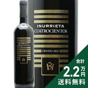 �s2.2���~�ȏ�ő��������t �N�A�g���V�G���g�X �N���A���T 2022 �{�f�K �C�k���G�[�^ Cuatrocientos Crianza Bodega Inurrieta �ԃ��C�� �X�y�C��