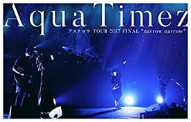 【中古】Aqua Timez アスナロウ TOUR 2017 FINALnarrow narrow [DVD]
