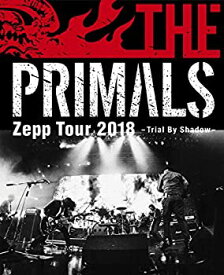 【中古】THE PRIMALS Zepp Tour 2018 - Trial By Shadow [Blu-ray]