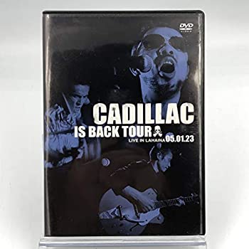 【中古】キャデラック / CADILLAC IS BACK TOUR LIVE IN LAHAINA 05.01.23 [DVD]