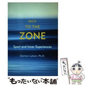 【中古】 Back to the Zone: Sport and Inner Experiences / Lafont, Damien, Ph.D. / Breakaway Books [ペーパーバック]【メール便送料無料】【あす楽対応】