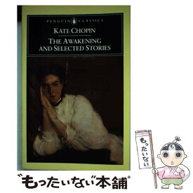 【中古】 The Awakening and Selected Stories Kate Chopin / Kate Chopin / Penguin Classics [ペーパーバック]【メール便送料無料】【あす楽対応】