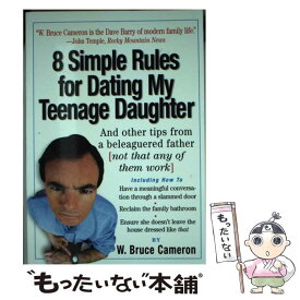 【中古】 8 Simple Rules for Dating My Teenage Daughter: And Other Tips from a Beleaguered Father (Not That An / W． Bruce Cameron / Workman Publishing Company [ペーパーバック]【メール便送料無料】【あす楽対応】