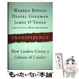 【中古】 Transparency: How Leaders Create a Culture of Candor/JOSSEY BASS/Warren Bennis / Warren Bennis, Daniel Goleman, James O'Toole / Jossey-Bass [ハードカバー]【メール便送料無料】【あす楽対応】