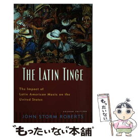 【中古】 The Latin TingeThe Impact of Latin American Music on the United States John Storm Roberts / John Storm Roberts / Oxford University Press USA [ペーパーバック]【メール便送料無料】【あす楽対応】