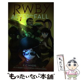 【中古】 After the Fall: An Afk Book (Rwby, Book 1)/SCHOLASTIC/E. C. Myers / E. C. Myers, Miles Luna, Kerry Shawcross, Monty Oum / Scholastic [ペーパーバック]【メール便送料無料】【あす楽対応】