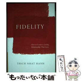 【中古】 Fidelity: How to Create a Loving Relationship That Lasts / Thich Nhat Hanh / Parallax Press [ハードカバー]【メール便送料無料】【あす楽対応】