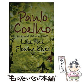 【中古】 LIKE THE FLOWING RIVER(A) / Paulo Coelho / Harper Collins Publ. UK [ペーパーバック]【メール便送料無料】【あす楽対応】