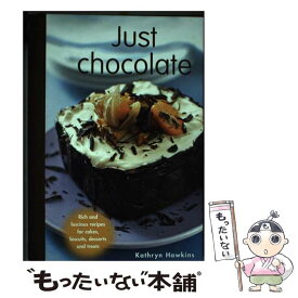 【中古】 Just Chocolate: Rich and Luscious Recipes for Cakes, Biscuits, Desserts and Treats / Kathryn Hawkins / New Holland Pub Ltd [その他]【メール便送料無料】【あす楽対応】
