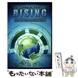 【中古】 Technocracy Rising: The Trojan Horse of Global Transformation / / [ペーパーバック]【メール便送料無料】【あす楽対応】