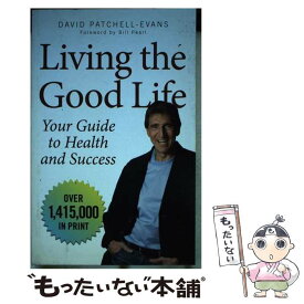 【中古】 Living the Good Life: Your Guide to Health and Success / David Patchell-Evans, Bill Pearl / Ecw Pr [ペーパーバック]【メール便送料無料】【あす楽対応】