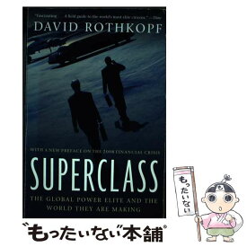 【中古】 Superclass: The Global Power Elite and the World They Are Making / David Rothkopf / Farrar Straus & Giroux [ペーパーバック]【メール便送料無料】【あす楽対応】