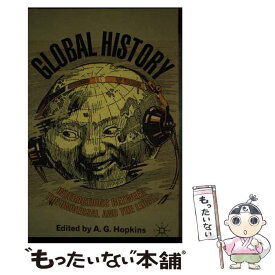 【中古】 Global History: Interactions Between the Universal and the Local 2006 / Antony G Hopkins / Red Globe Press [ペーパーバック]【メール便送料無料】【あす楽対応】