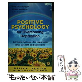 【中古】 Positive Psychology for Overcoming Depression: Self-Help Strategies for Happiness, Inner Strength an/WATKINS PUB LTD/Miriam Akhtar / Miriam Akhtar / Watkins Publishin [ペーパーバック]【メール便送料無料】【あす楽対応】