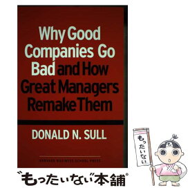 【中古】 WHY GOOD COMPANIES GO BAD(P) / Donald N. Sull / Harvard Business Review Press [ペーパーバック]【メール便送料無料】【あす楽対応】
