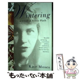 【中古】 Wintering: A Novel of Sylvia Plath / Kate Moses / Anchor [ペーパーバック]【メール便送料無料】【あす楽対応】