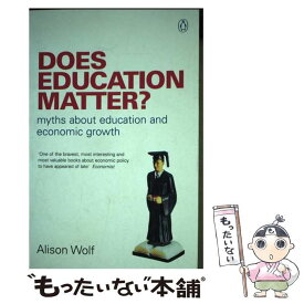 【中古】 Does Education Matter?: Myths about Education and Economic Growth / Alison Wolf / Penguin Global [ペーパーバック]【メール便送料無料】【あす楽対応】