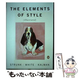 【中古】 The Elements of Style/PENGUIN GROUP/William Strunk / William Strunk Jr., E. B. White, Maira Kalman / Penguin Books [ペーパーバック]【メール便送料無料】【あす楽対応】