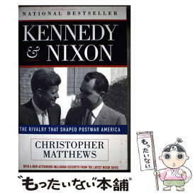 【中古】 Kennedy Nixon: The Rivalry that Shaped Postwar America / Christopher J Matthews / Christopher J Matthews / Free Press [ペーパーバック]【メール便送料無料】【最短翌日配達対応】