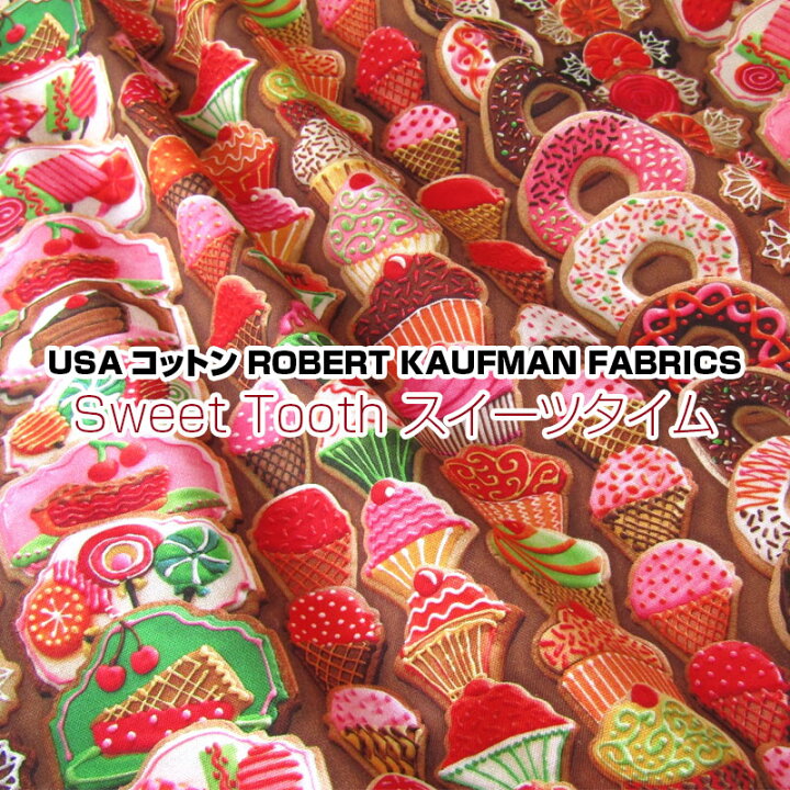 楽天市場】USAコットン ROBERT KAUFMAN FABRICS Sweet Tooth スイーツ 
