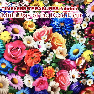 USARbg@TIMELESS TREASURES fabricsMulti Day of the Dead Fleur(P50cm)AJt@ubN/n/z//vg/V[`O/҂̓/Flower/t[//Jt/}[S[h/^CXg