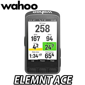 【9/15は「4倍！」エントリーでポイントUP】wahoo ELEMNT ACE Cycle Computer ワフー エレメント エース サイクルコンピューター WFCC7 Roadbike ロードバイク Cycling サイクリング GPS 国内正規品