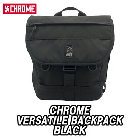 【5/25は「4倍！」エントリーでポイントUP】CHROME VERSATILE BACKPACK BLACK クローム バックパック バーサタイル ブラック バッグ 鞄 BAG