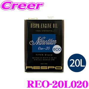 RESPO X| GWIC NanoTitan REO-20L020 100%w SAE:0W-20 API:SN e20b^[ ϋvƏȔR\ ȔR^GW