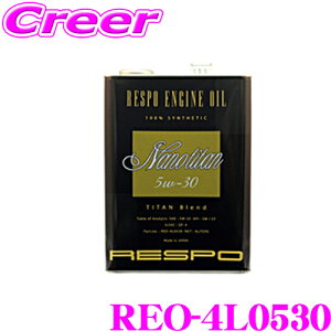 _m1/2Iő10,000Pt800~OFFN[|^y18zRESPO X| GWIC NanoTitan REO-4L0530 100%w SAE:5W-30 API:SM Grade e4b^[ ϋvƏȔR\ ȔR^GW