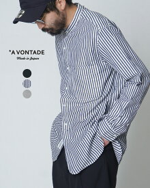 アボンタージ A VONTADE バンドカラー シャツ Banded Collar Shirts スタンドカラー ストライプ ワイドシルエット 黒 灰 トップス メンズ VTD-0361-SH【送料無料】0210 xp10