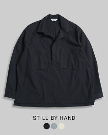 スティルバイハンド STILL BY HAND ボタンレス オーバーシャツ Buttonless over shirt スキッパー グレー ベージュ 灰 茶 メンズ 2024春夏 BL04241【送料無料】0223 cpn20