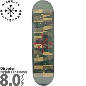 ディスオーダー 8.0インチ スケボー デッキ Disorder Skateboards Nyjah Crossover Deck スケートボード アーバンスポーツ ストリート パーク ランプ 人気 おすすめ ブランド カットバック スケボーデッキ Nyjah Huston ナイジャ ヒューストン クロスオーバー