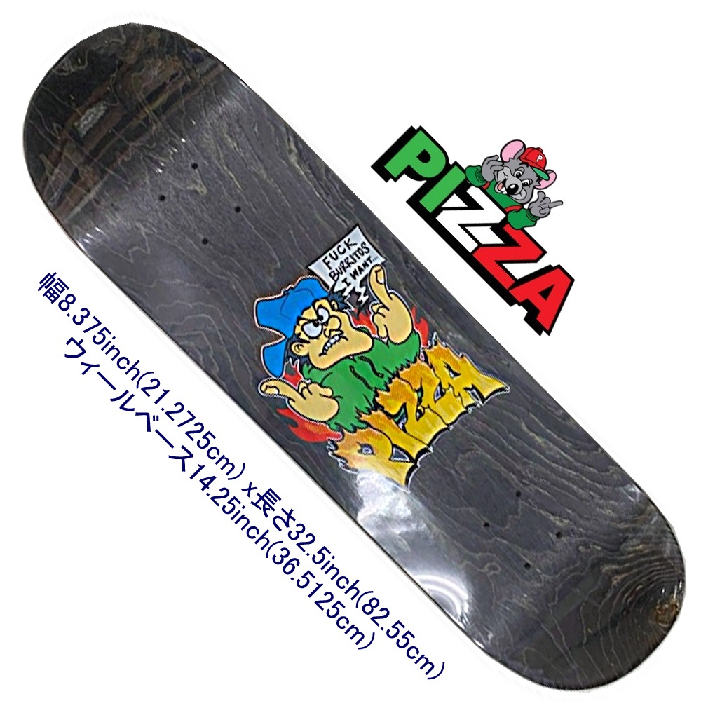 スケボー スケート デッキ スケートボード ピザ PIZZA Skateboard PIZZA SKATEBOARDS BURRITO DECK  8.375 | スケートボード専門店カットバック