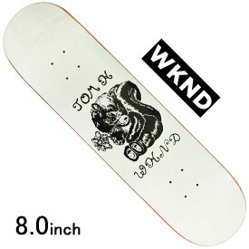 ウィークエンド 8.0インチ スケボー デッキ WKND Tom Skunk Deck スケートボード ストリート パーク 板