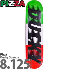 【ラスト1本】 ピザ 8.125インチ スケボー デッキ Pizza Skateboards Ducky Speedy Deck スケートボード デッキ単品