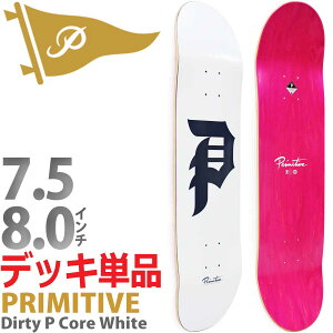 �v���~�e�B�u �X�P�{�[ �f�b�L ���L�b�Y 7.5��8.0�C���`�� Primitive Skateboards Dirty P Core White/Navy Deck �_�[�e�B�[�s�[ �R�A �`�[�����F���f�� ��� �����O�Z���[ �J�b�g�o�b�N