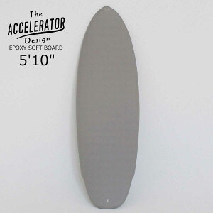 The Accelerator Design EVA SOFT BOARD 5'10" ANZ[^[ \tg{[h T[t{[h t[`[tB^Cv tBWZbg }ւŎ܂ŔzB kCщꑼ͕ʓr