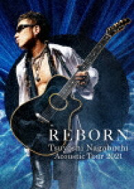 長渕剛／Tsuyoshi　Nagabuchi　Acoustic　Tour　2021　REBORN (本編150分/本編ディスク＋特典ディスク)[HPXR-1719]【発売日】2022/4/27【Blu-rayDisc】