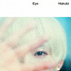 Hakubi／Eye (初回限定盤/CD+DVD)[PCCA-6178]【発売日】2023/3/15【CD】