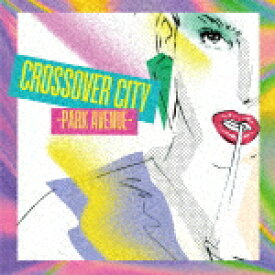 （V．A．）／CROSSOVER　CITY　−Park　Avenue−[COCB-54379]【発売日】2025/5/21【CD】