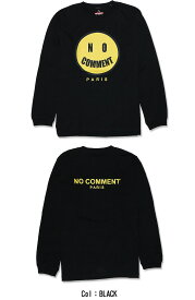 【NO COMMENT PARIS】ノーコメントパリ Tシャツ 長袖 LS T-SHIRT カットソー カジュアル スマイルプリント カジュアル メンズ