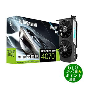 【4/1限定★P最大5倍+最大2000円OFFクーポン】ZOTAC ゾタック GAMING GeForce RTX 4070 Twin Edge OC グラフィックボード