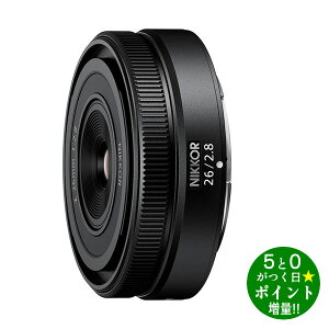 ���ő�3000�~CP�{P3�{�I�I4/10���j�R�� ���������Y �t���T�C�Y�Ή� Z�}�E���g NIKKOR Z 26mmF/2.8 Nikon�y�]���s�z