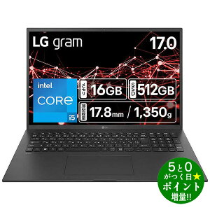 ���ő�3000�~CP�{P3�{�I�I12/20��LG�G���N�g���j�N�X �m�[�g�p�\�R�� 17�^ Core i5/16GB/512GB Windows 11 Home 17Z90RU-GA55J �I�u�V�f�B�A���u���b�N�y�]���s�z