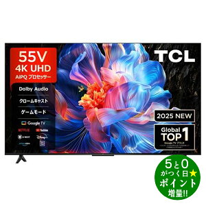 �e�B�[�V�[�G�� �e���r 55�C���` 4K�t���e���r 55V�^ GoogleTV YouTube/Bluetooth�Ή� 55P61K TCL�y�]���s�z