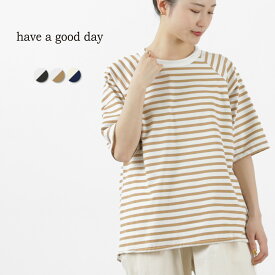 HAVE A GOOD DAY（ハブアグッドデイ） ボーダー ルーズショートスリーブTシャツ / カットソー 半袖 綿 コットン メンズ レディース 日本製 BORDER LOOSE S/S TEE