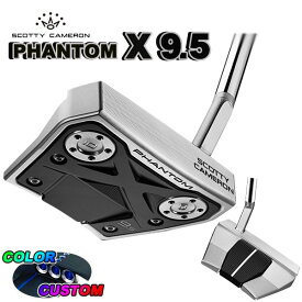 【全品ポイント5倍！ 7/4 20：00〜7/11 01：59まで】タイトリスト スコッティキャメロンファントム PHANTOM X 9.5日本正規品 2022 パター