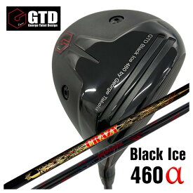 GTD（ジョージ武井デザイン）Black Ice 460α（アルファ）ドライバークレイジー(CRAZY)LY-300 ダイナマイト シャフト